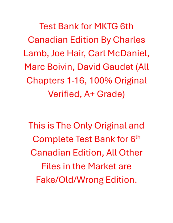 Test Bank MKTG 6th Canadian Edition By Charles Lamb, Joe Hair, Carl McDaniel, Marc Boivin, David Gaudet