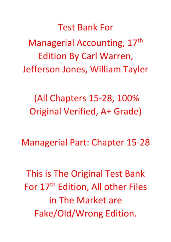 Test Bank Managerial Accounting 17th Edition By Carl Warren, Jefferson Jones, William Tayle