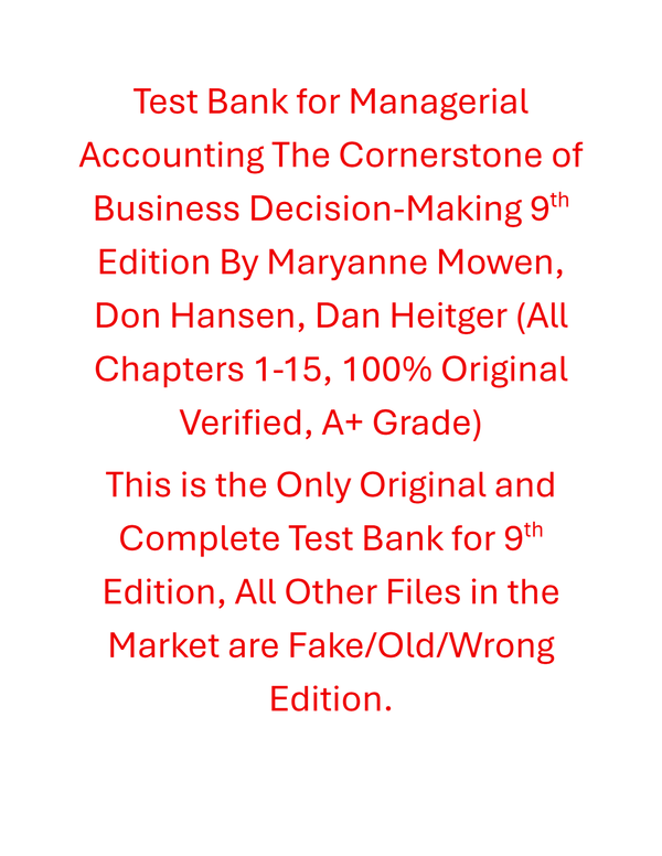 Test Bank Managerial Accounting The Cornerstone of Business Decision-Making 9th Edition By Maryanne Mowen, Don Hansen, Dan Heitger