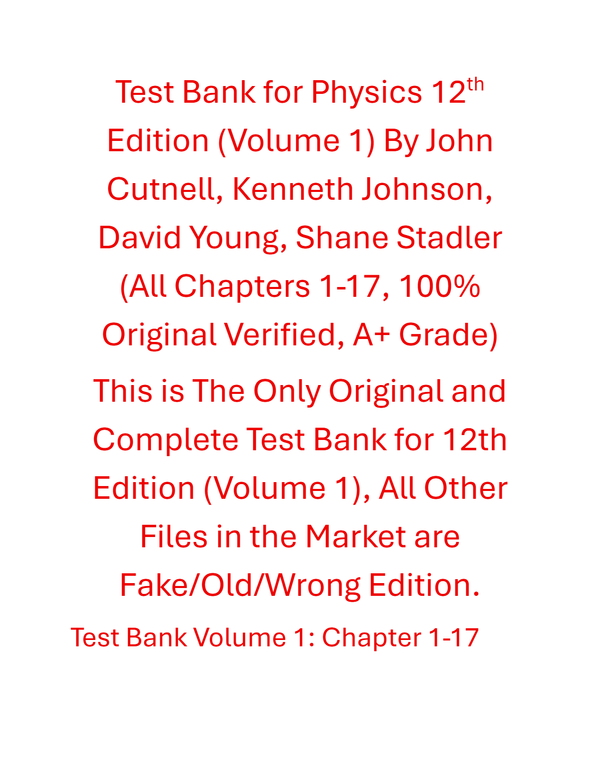 Test Bank Physics (Volume 1) 12th Edition By John Cutnell, Kenneth Johnson, David Young, Shane Stadler