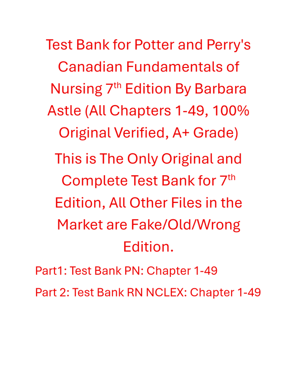 Test Bank Potter and Perry's Canadian Fundamentals of Nursing 7th Edition By Barbara Astle
