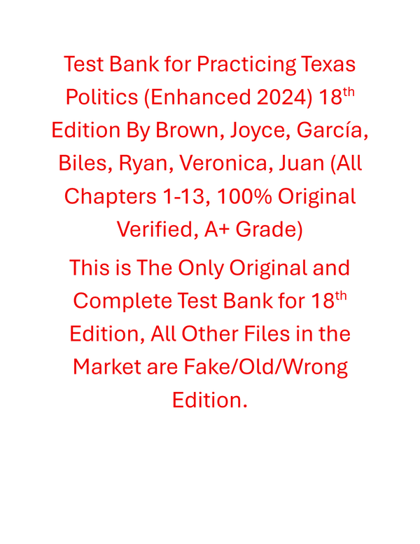 Test Bank Practicing Texas Politics (Enhanced 2024) 18th Edition By Brown, Joyce, García, Biles, Ryan, Veronica, Juan