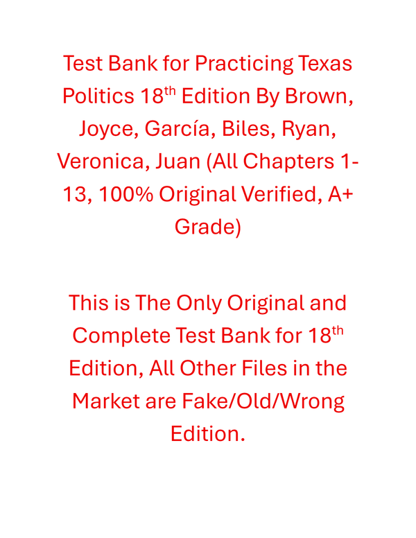 Test Bank Practicing Texas Politics 18th Edition By Brown, Joyce, García, Biles, Ryan, Veronica, Juan