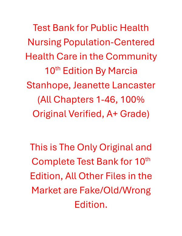Test Bank Public Health Nursing Population-Centered Health Care in the Community 10th Edition By Marcia Stanhope, Jeanette Lancaster