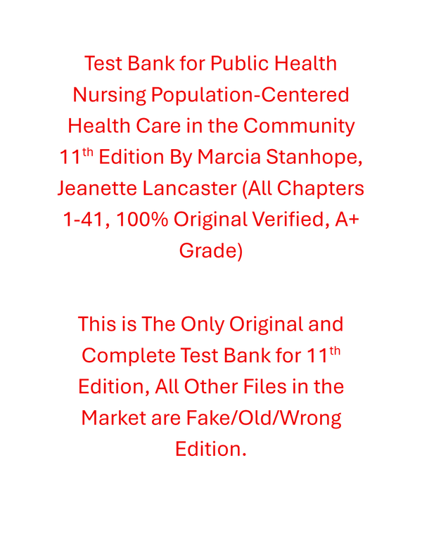 Test Bank Public Health Nursing Population-Centered Health Care in the Community 11th Edition By Marcia Stanhope, Jeanette Lancaster