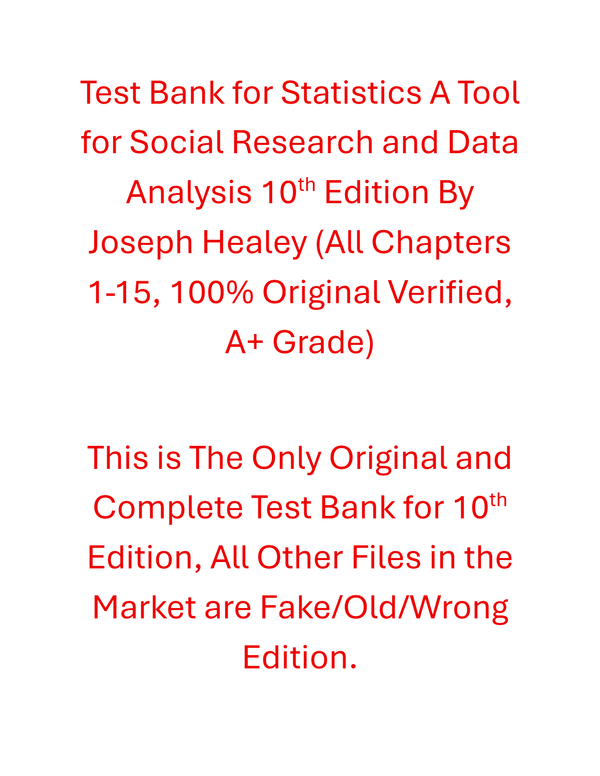 Test Bank Statistics A Tool for Social Research and Data Analysis 10th Edition By Joseph Healey 