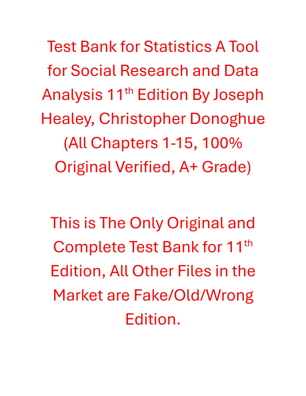 Test Bank Statistics A Tool for Social Research and Data Analysis 11th Edition By Joseph Healey, Christopher Donoghue 