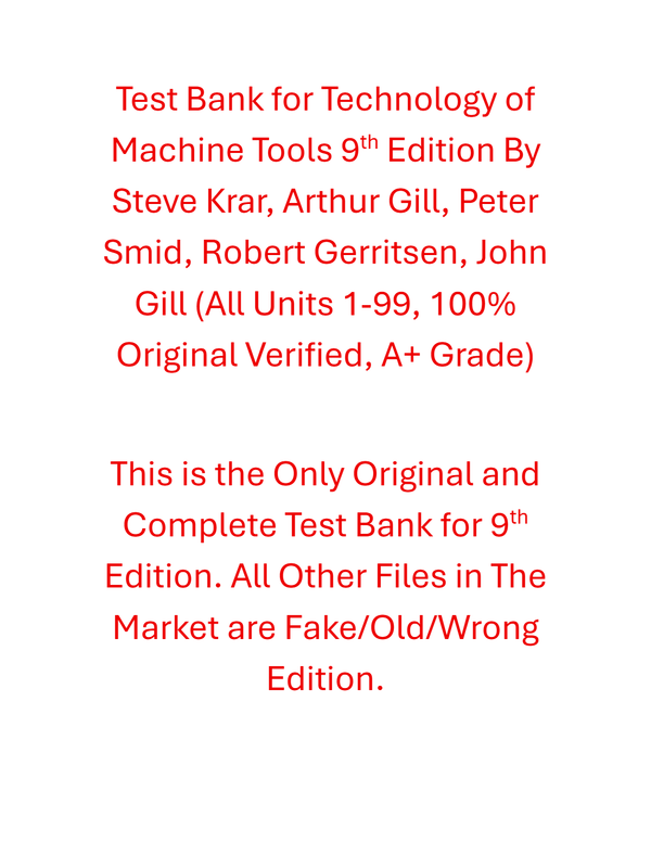 Test Bank Technology Of Machine Tools 9th Edition By Steve Krar, Arthur Gill, Peter Smid, Robert Gerritsen, John Gill