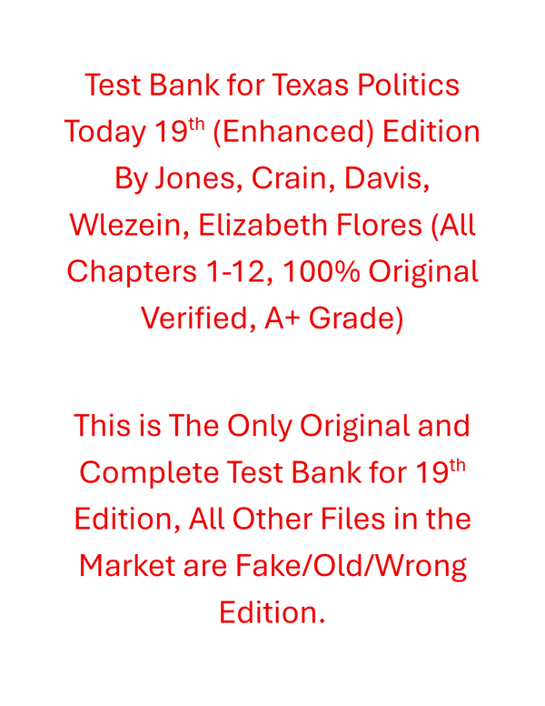 Test Bank Texas Politics Today 19th Enhanced Edition By Jones, Crain, Davis, Wlezein, Elizabeth Flores 