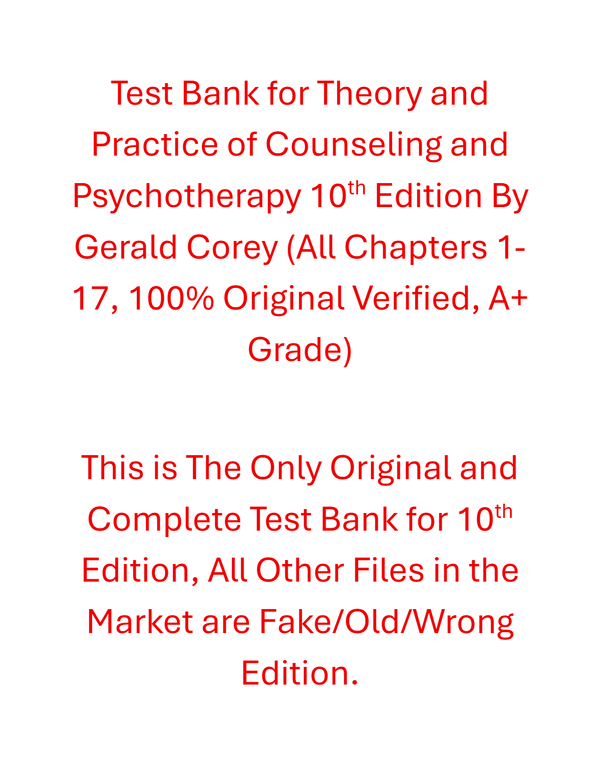 Test Bank Theory and Practice of Counseling and Psychotherapy 10th Edition By Gerald Corey Test Bank Theory and Practice of Counseling and Psychotherapy 10th Edition By Gerald Corey