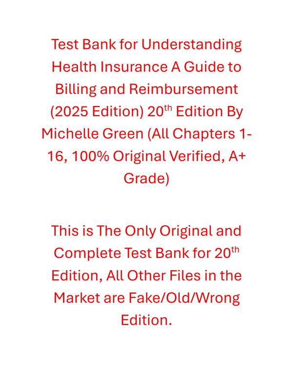 Test Bank Understanding Health Insurance A Guide to Billing and Reimbursement (2025 Edition) 20th Edition By Michelle Green