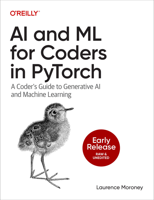 AI and ML for Coders in PyTorch A Coder's Guide to Generative AI and Machine Learning 1st Edition By Laurence Moroney