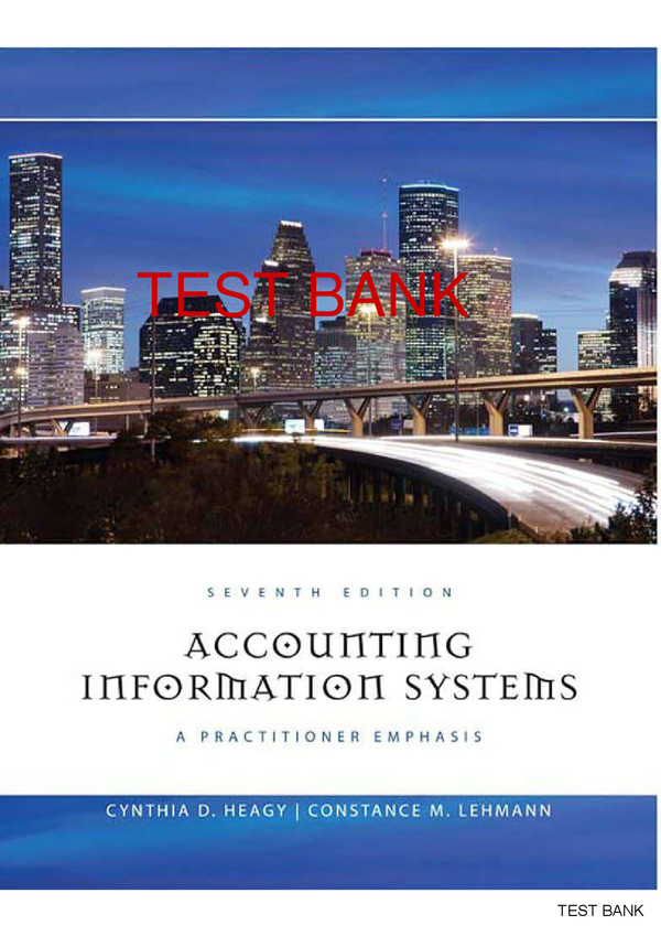 Accounting Information Systems A Practitioner Emphasis 7th Edition By Cynthia Heagey, Contance Lehhmann SOLUTIONS MANUAL