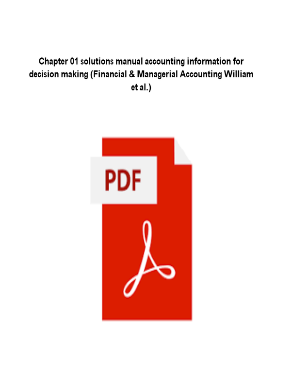 Accounting Information for Decision Making Solutions Manual – Financial & Managerial Accounting by Williams et al. | Complete All Chapters | Full Pack PDF | Verified A+ Solutions | Instant Download 2025/2026