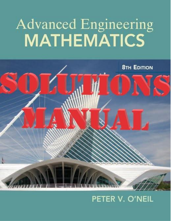 Advanced Engineering Mathematics, SI Edition 8th Editionby Peter O'Neil SOLUTIONS MANUAL