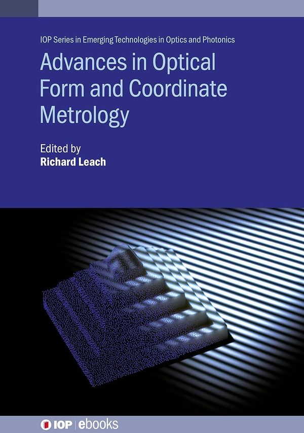 Advances in Optical Form and Coordinate Metrology 1st Edition By Richard Leach