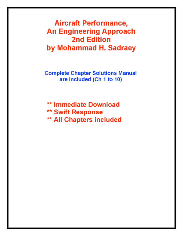 Aircraft Performance, An Engineering Approach 2nd Edition by Mohammad H. Sadraey Complete Chapter Solutions Manual are included (Ch 1 to 10)