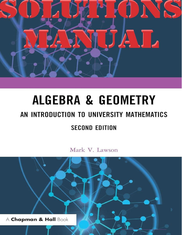 Algebra & Geometry An Introduction To University Mathematics, 2nd Edition by Mark Lawson SOLUTIONS MANUAL