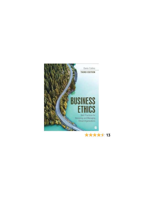 Business Ethics Best Practices For Designing And Managing Ethical Organization 3rd Edition By Dennis Collins, Patricia Kanashiro SOLUTIONS MANUAL