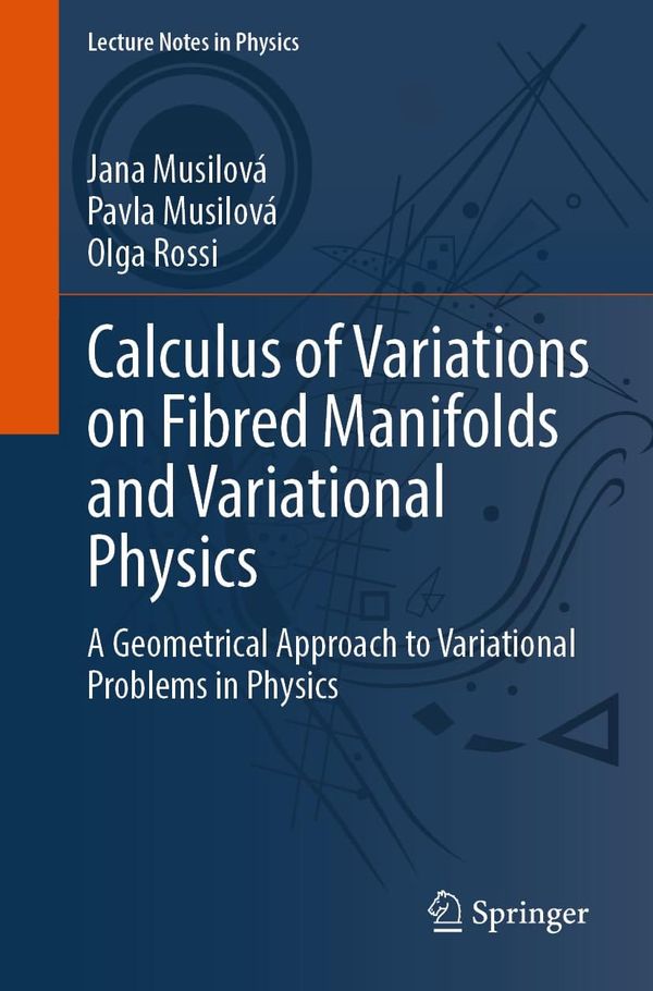 Calculus of Variations on Fibred Manifolds and Variational Physics 1st Edition By Jana Musilová, Pavla Musilová, Olga Rossi