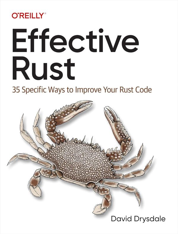 Effective Rust 35 Specific Ways to Improve Your Rust Code 1st Edition y David Drysdale