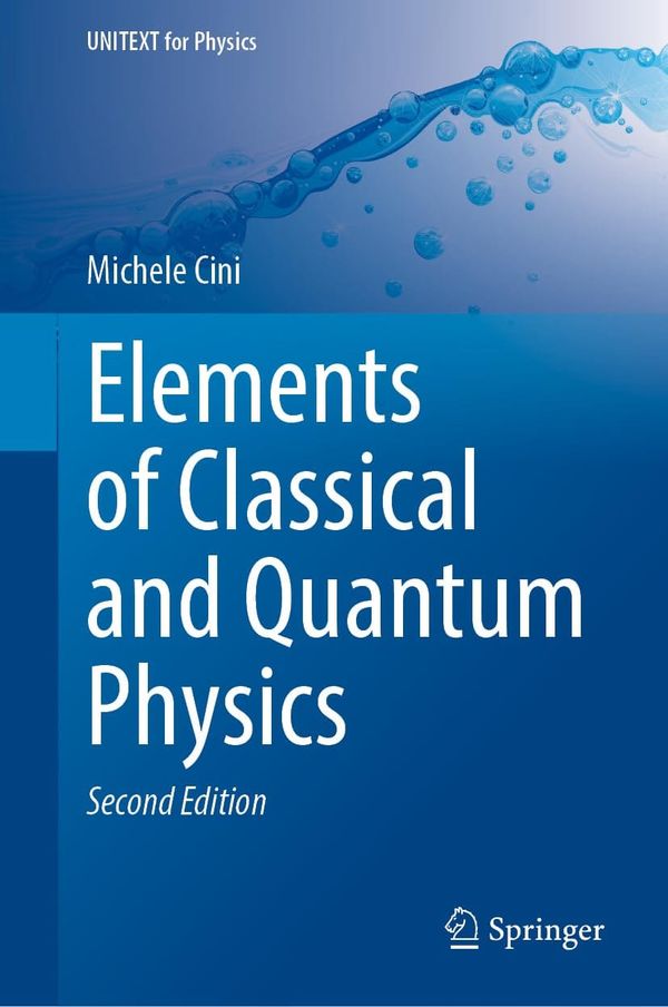 Elements of Classical and Quantum Physics 1st Edition By Michele Cini