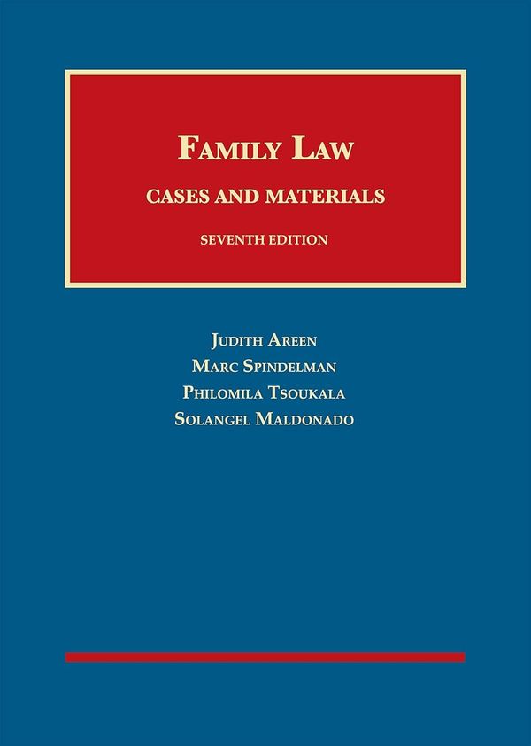Family Law, Cases and Materials 7e Judith Areen, Marc Spindelman, Philomila Tsoukala, Solangel Maldonado