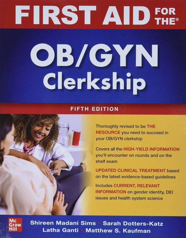First Aid for the OB_GYN Clerkship 5th Edition By Shireen Madani Sims, Sarah K. Dotters-Katz, Latha Ganti, Matthew
