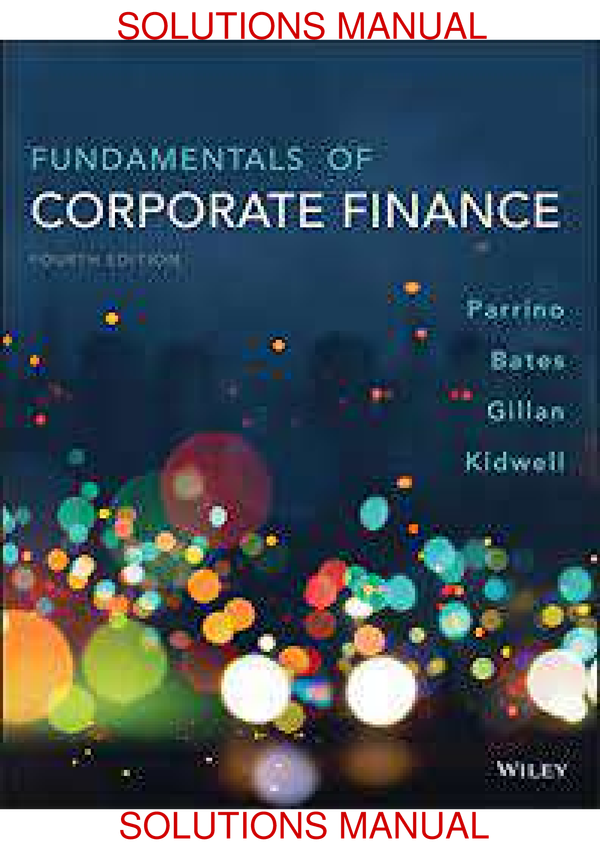 Fundamentals Of Corporate Finance 4th Edition By Robert Parrino, Hue Hwa Au Yong, Nigel Morkel Kingsbusy, Jeniffer James, James Murray Chapter 1_21 SOLUTIONS MANUAL