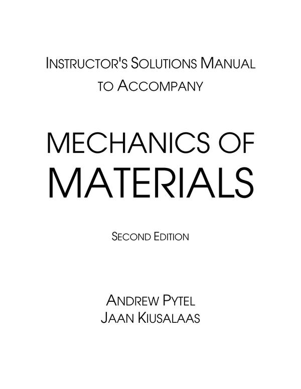 INSTRUCTOR'S SOLUTIONS MANUAL TO ACCOMPANY MECHANICS OF MATERIALS SECOND EDITION ANDREW PYTEL JAAN KIUSALAAS