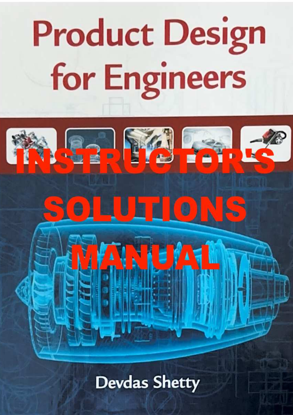 INSTRUCTOR'S SOLUTIONS MANUAL to accompany product design for Engineers Devda Shetty.
