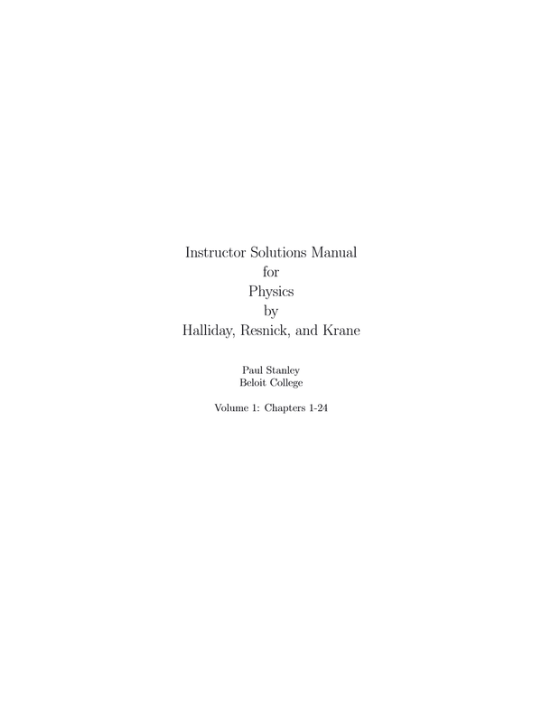 Instructor Solutions Manual for Physics by Halliday, Resnick, and Krane Paul Stanley Beloit College Volume 1: Chapters 1-24