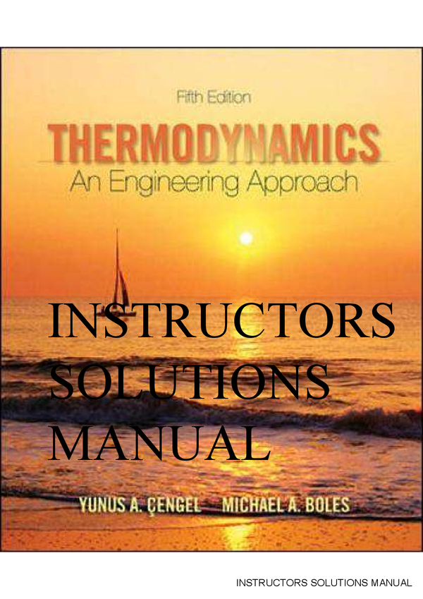 Instructors Solutions Manual To Thermodynamics - An Engineering Approach 5th Edition By Yunus A. Cengel, Michael A. Boles