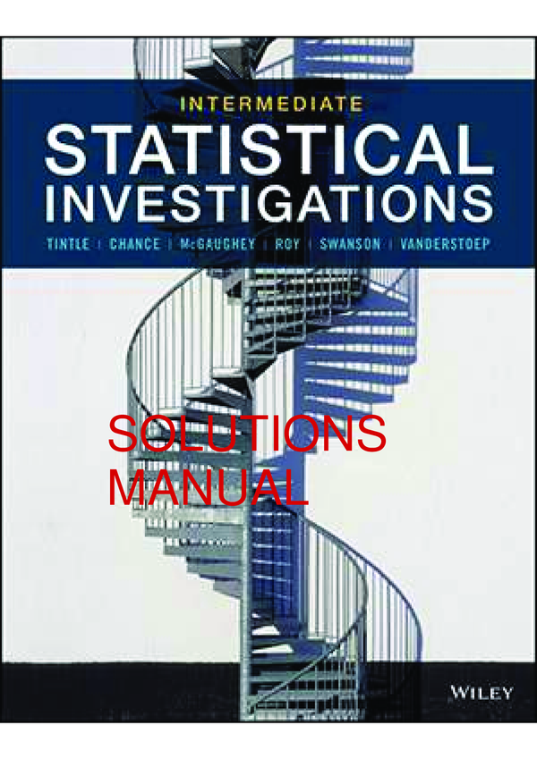 Intermediate Statistical Investigation 1st Edition By Nathan Tintle, Beth L. Chance, Karen Mcgaughy, Soma Roy SOLUTIONS MANUAL