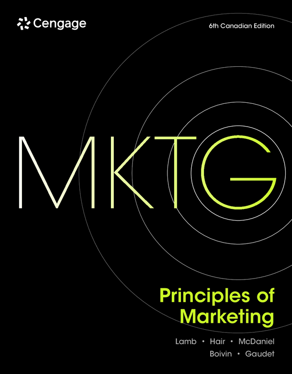  MKTG Principles of Marketing 6th Canadian Edition By Charles Lamb, Joe Hair, Carl McDaniel, Marc Boivin, David Gaudet