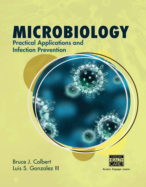 Microbiology Practical Applications and Infection Prevention 1st Edition By Bruce Colbert, Luis Gonzalez