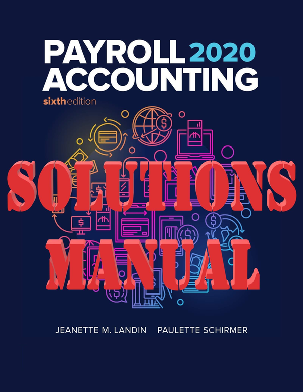 Payroll Accounting 2020 6th Editio By Jeanette M. Landin, Paulette Chermer SOLUTIONS MANUAL