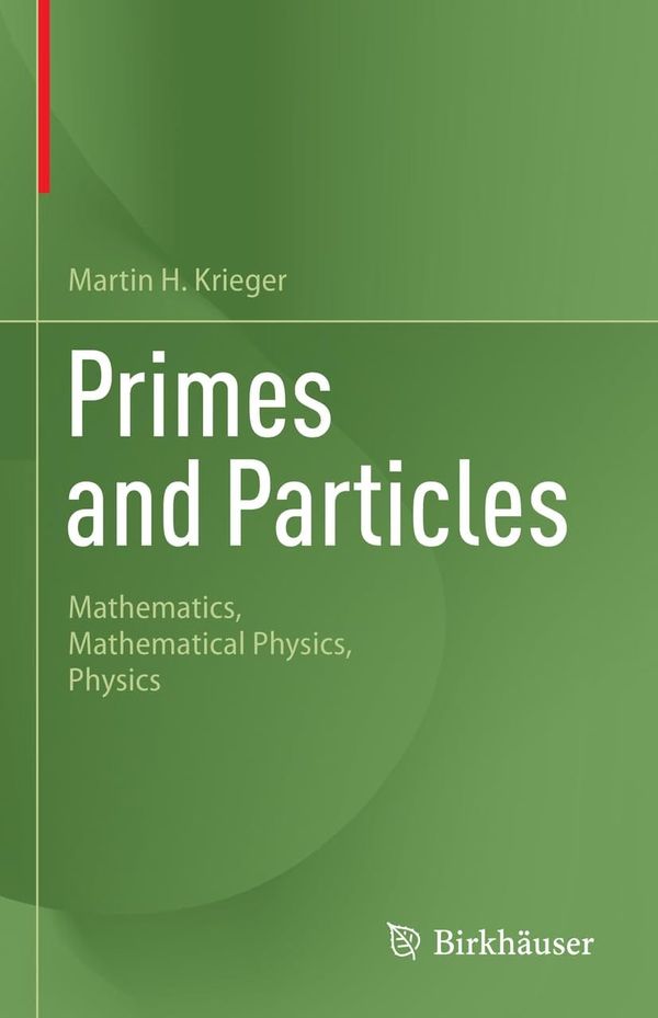 Primes and Particles Mathematics, Mathematical Physics, Physics 1st Edition By Martin H. Krieger
