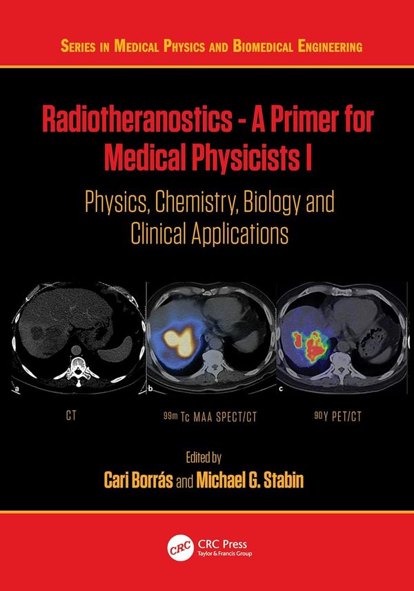 Radiotheranostics A Primer for Medical Physicists I Physics, Chemistry, Biology and Clinical Applications 1st Edition By Cari Borrás, Michael G. Stabin