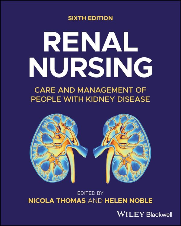 Renal Nursing Care and Management of People with Kidney Disease 6th Edition By Nicola Thomas, Helen Noble