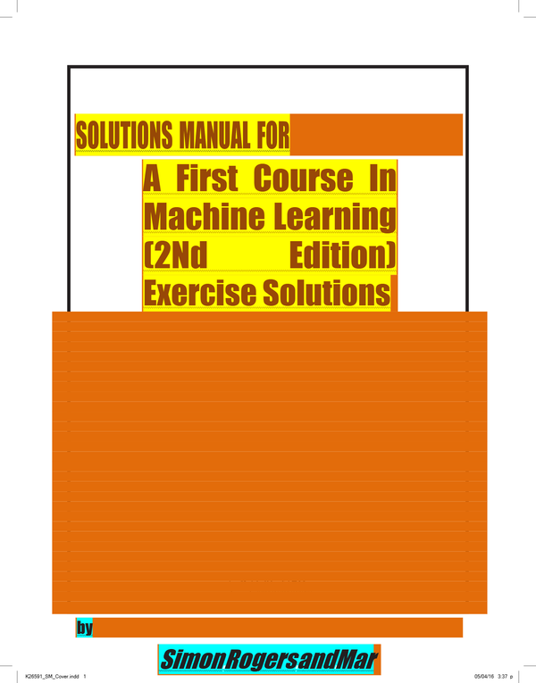 SOLUTIONS MANUAL for A First Course in Machine Learning 2nd Edition by Simon Rogers, Mark Girolami