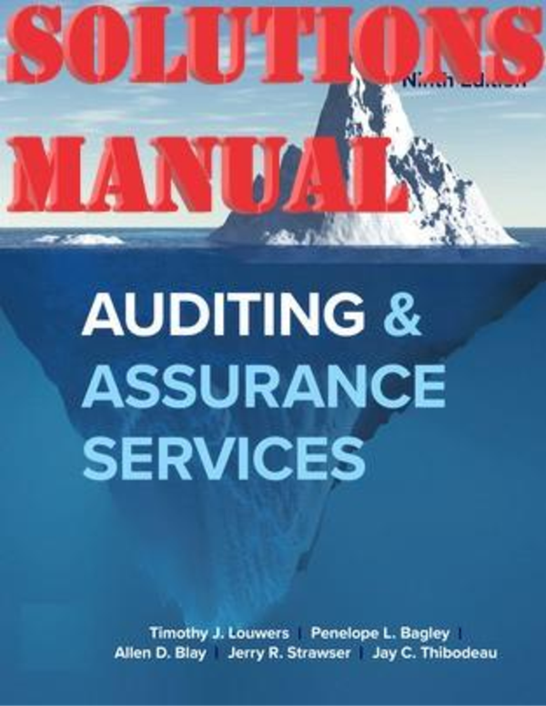 SOLUTIONS MANUAL for Auditing & Assurance Services 9th Edition by Louwers, Bagley, Blay, Strawser, Thibodeau | All Chapters 1-12 [INCLUDES EXCEL WORKSHEET SOLUTIONS]