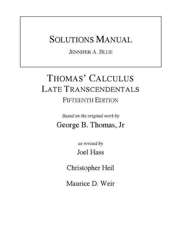SOLUTIONS MANUAL for Thomas' Calculus 15e Joel Hass, Christopher Heil, Maurice Weir, Przemyslaw Bogacki