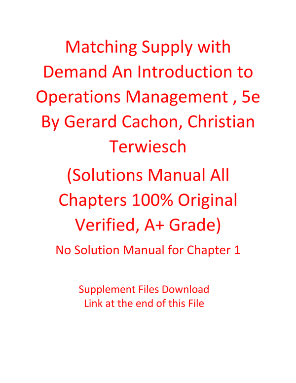 Solution Manual For Matching Supply with Demand An Introduction to Operations Management 5th Edition By Gerard Cachon, Christian Terwiesch 