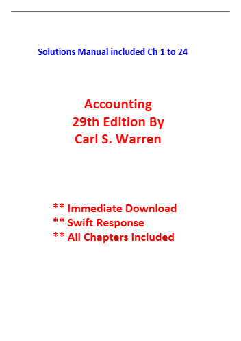 Solutions Manual Accounting 29th Edition by Carl S. Warren Ch 1 to 24 Latest A+