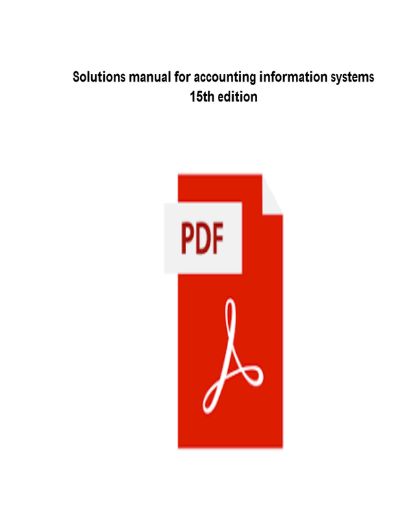 Solutions Manual Accounting Information Systems 16th Edition By Romney; Steinbart; Summers; Wood, All Chapters 1 - 24