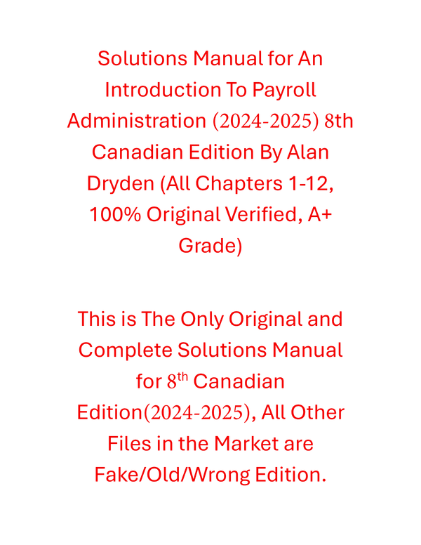 Solutions Manual An Introduction to Payroll Administration 2024-2025, 8th Canadian Edition By Alan Dryden