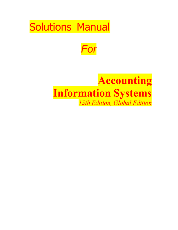 Solutions Manual For Accounting Information Systems 15th Edition, Global Edition