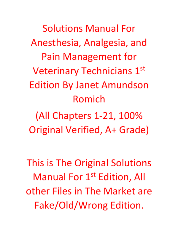 Solutions Manual For Anesthesia, Analgesia, and Pain Management for Veterinary Technicians 1st Edition By Janet Amundson Romich