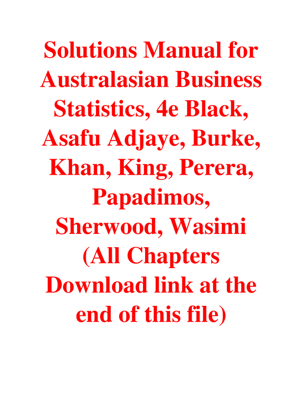 Solutions Manual For Australasian Business Statistics 4th Edition By Black, Asafu Adjaye, Burke, Khan, King, Perera, Papadimos, Sherwood, Wasimi